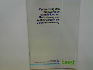 Optimierung des rückwärtigen Signalbildes zur Reduzierung von Auffahrunfällen bei Gefahrenbremsung. Berichte der Bundesanstalt für Straßenwesen : Fahrzeugtechnik Heft F 39; - Gail, Jost, Mechthild Lorig Christhard Gelau u. a.