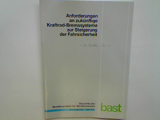 Anforderungen an zukünftige Kraftrad-Bremssysteme zur Steigerung der Fahrsicherheit. Berichte der Bundesanstalt für Straßenwesen : Fahrzeugtechnik Heft F 46; - Funke, Joachim und Hermann Winner