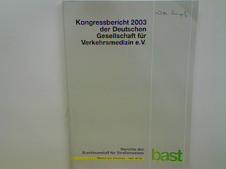 Kongressbericht 2003 der Deutschen Gesellschaft für Verkehrsmedizin e.V. - 32. Jahrestagung. Berichte der Bundesanstalt für Straßenwesen : Mensch und Sicherheit M 152;