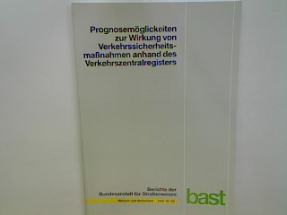 Prognosemöglichkeiten zur Wirkung von Verkehrssicherheitsmaßnahmen anhand des Verkehrszentralregisters. Berichte der Bundesanstalt für Straßenwesen : Mensch und Sicherheit M 155; - Schade, Franz-Dieter und Hans-Jürgen Heinzmann