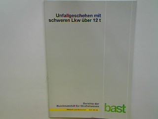 Unfallgeschehen mit schweren Lkw über 12 t. Berichte der Bundesanstalt für Straßenwesen : Mensch und Sicherheit M 156; - Assing, Kai