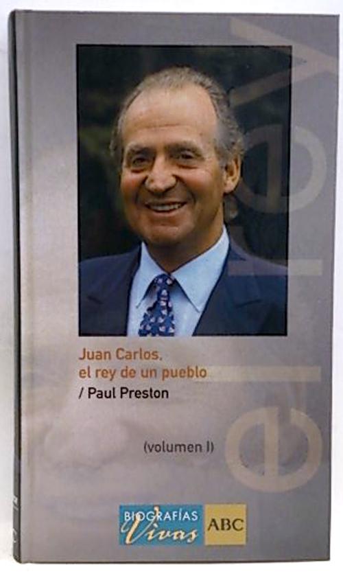 Juan Carlos: El Rey De Un Pueblo (Vol I) - Preston, Paul