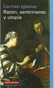 RAZON, SENTIMIENTO Y UTOPIA - Carmen Iglesias