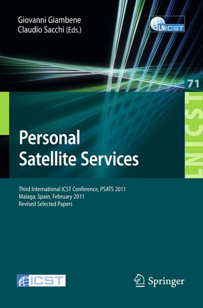 Personal Satellite Services : Third International ICST Conference, PSATS 2011, Malaga, Spain, Februrary 17-18, 2011, Revised Selected Papers - Claudio Sacchi