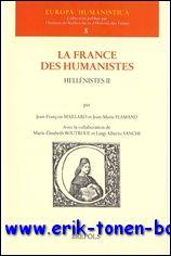 France des humanistes. Hellenistes II, - J.-F. Maillard, J.-M. Flamand;