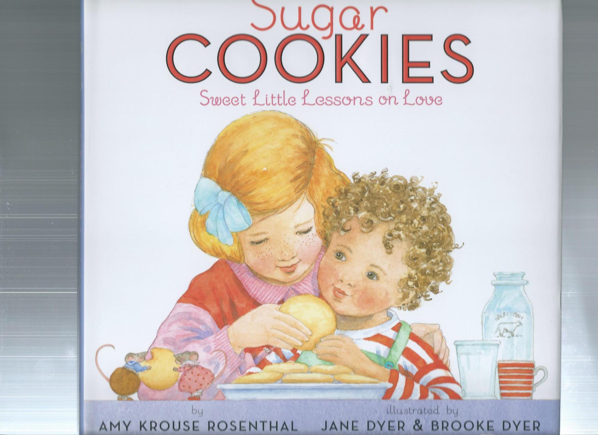 Sugar Cookies: Sweet Little Lessons on Love - Rosenthal, Amy Krouse / illust.by JANE DYER