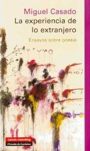 LA EXPERIENCIA DE LO EXTRANJERO: ensayos sobre poesía - Miguel Casado