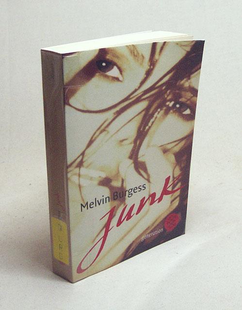 Junk / Melvin Burgess. Aus dem Engl. von Heike Brandt - Burgess, Melvin