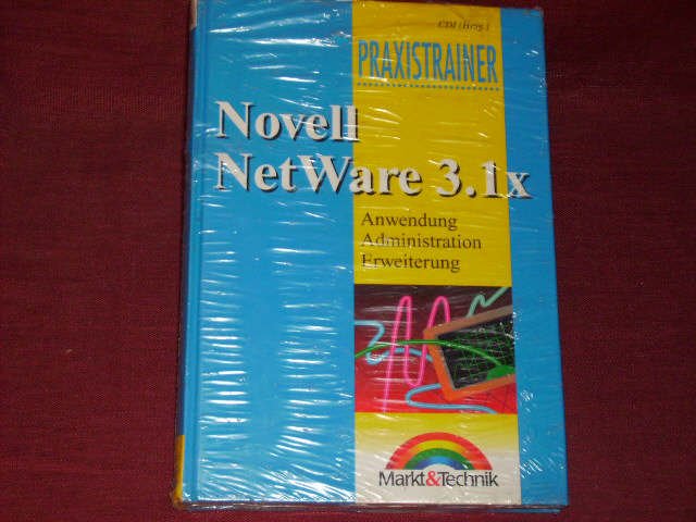 Praxistrainer Novell NetWare 3.1x. Anwendung, Administration, Erweiterung. - unknown