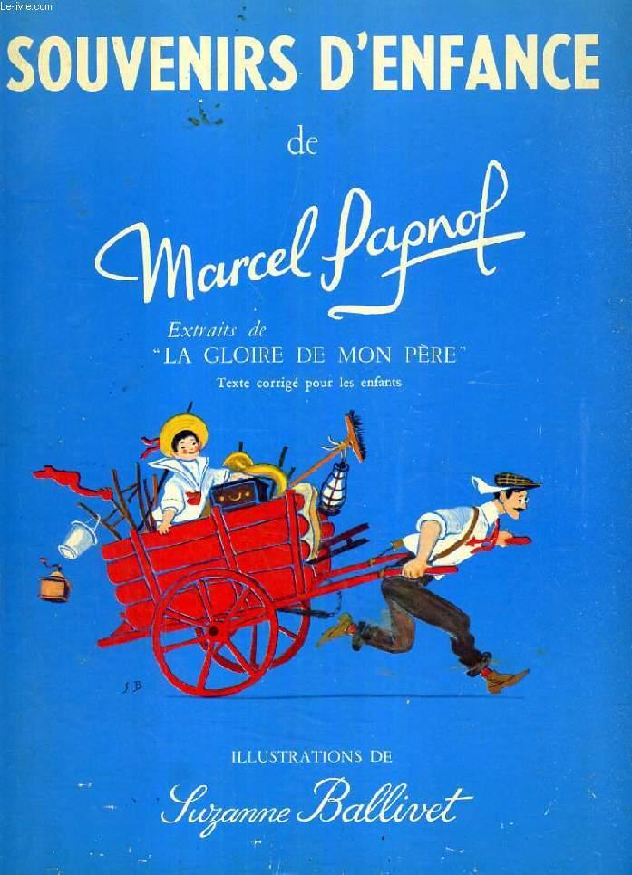 Souvenirs d’enfance de Marcel Pagnol SOUVENIRS D'ENFANCE DE MARCEL PAGNOL par PAGNOL MARCEL, BALLIVET