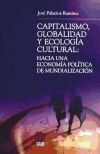 Capitalismo, globalidad y ecología cultural: Hacia una economía política de la mundialización - Palacios Ramírez, J