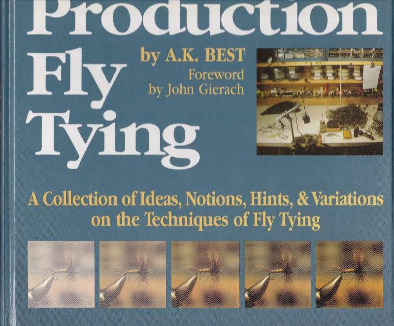 Production Fly Tying by Best, A. K.; Gierach, John (foreword) Near Fine Glossy Illustrated