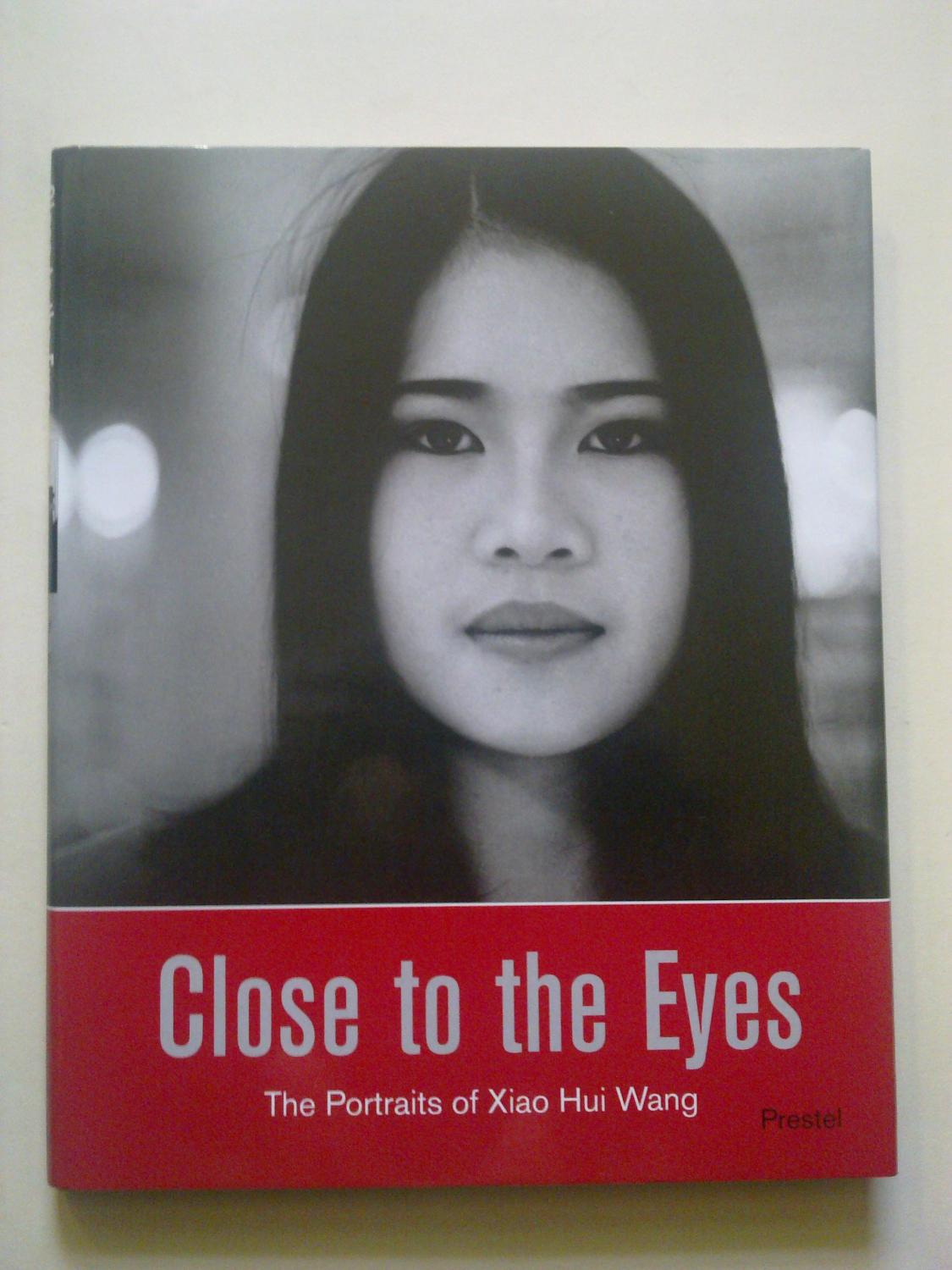 Close To The Eyes - The Portraits Of Xiao Hui Wang by WANG, Xiao Hui ...