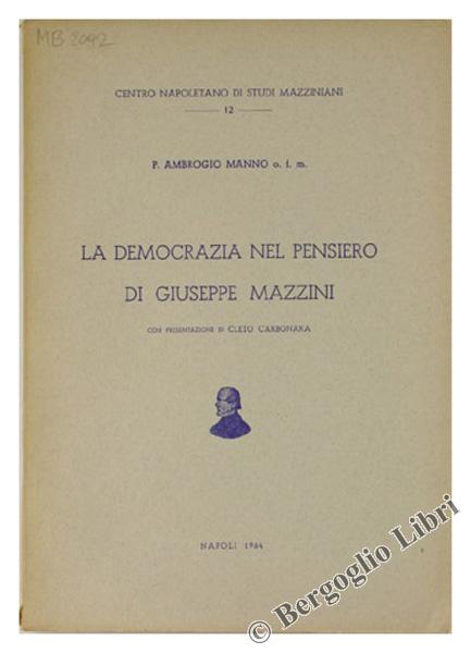 Abebooks LA DEMOCRAZIA NEL PENSIERO DI GIUSEPPE MAZZINI. Con presentazione di Cleto Carbonara.: