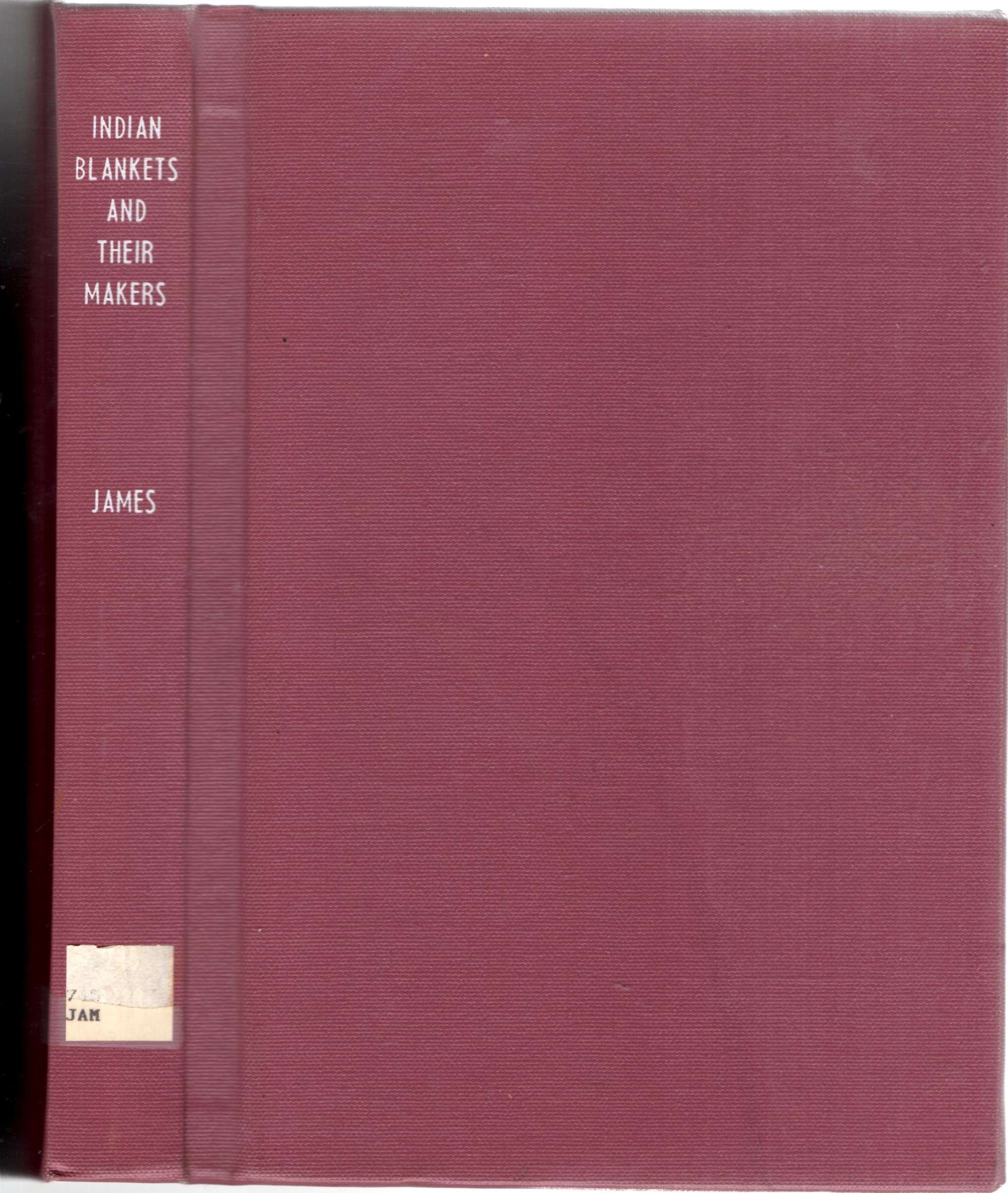 Indian Blankets and Their Makers by James, George Wharton: Ex-Lib Good  Hardcover (1937) Reprint. Book Booth
