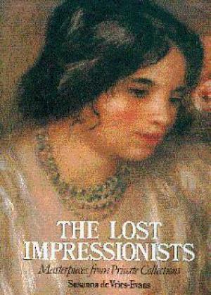The Lost Impressionists: Masterpieces from Private Collections - De Vries-Evans, Susanna