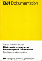 Mädchenforschung in der Bundesrepublik Deutschland - Eine Literaturdokumentation - Bruner Claudia Franziska