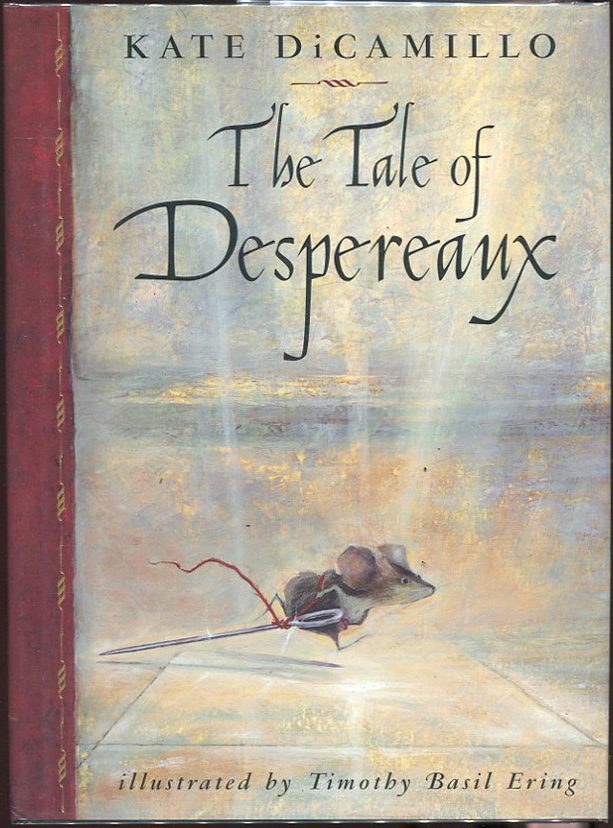 The Tale of Despereaux; Being the Story of a Mouse, a Princess, Some Soup, and a Spool of Thread - DiCamillo, Kate