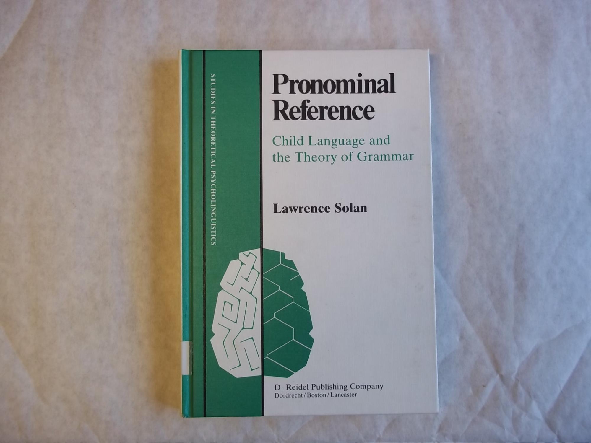 Pronomical Reference. Child Language and the Theory of Grammar. - Solan, Lawrence