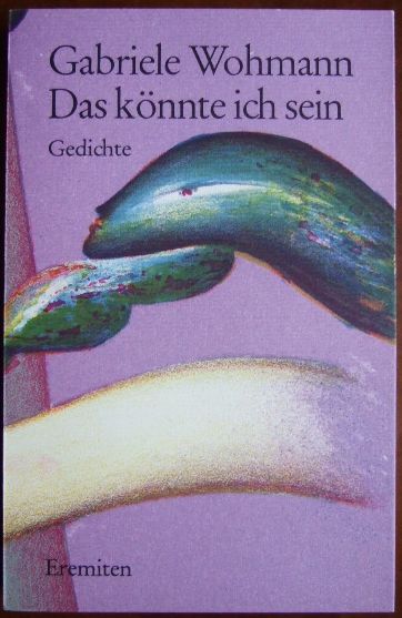 Das könnte ich sein : sechzig neue Gedichte. Mit Orig.-Offsetlithogr. von Jörg Remé, Broschur ; 159 - Wohmann, Gabriele