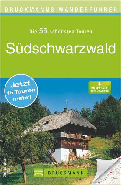 Bruckmanns Wanderführer Südschwarzwald : Die 55 schönsten Touren. Mit GPS-Download - Chris Bergmann