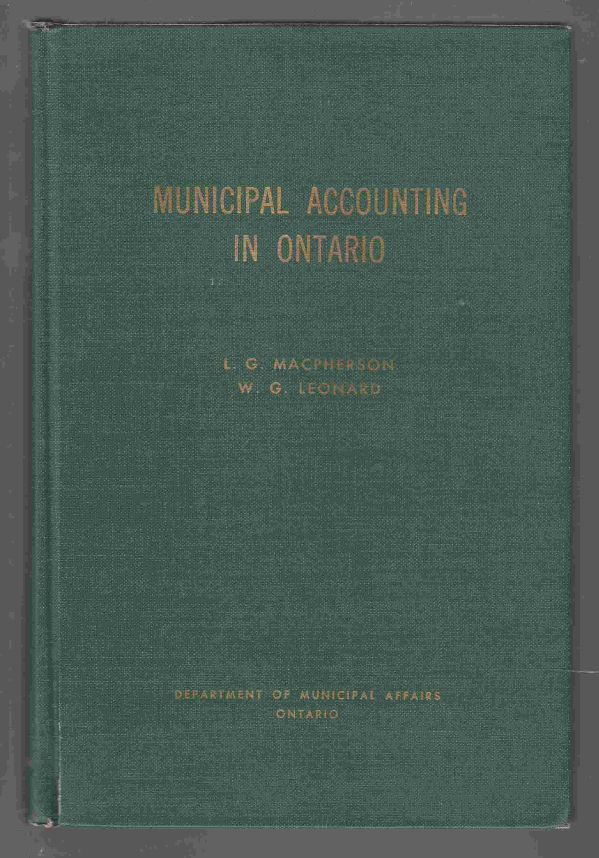Municipal Accounting in Ontario by MacPherson, L. G. & Leonard, W. G
