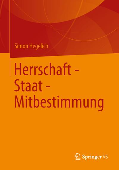 Herrschaft - Staat - Mitbestimmung - Simon Hegelich