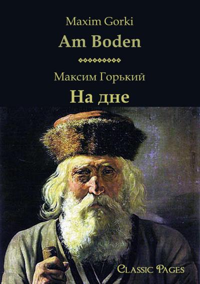 Am Boden/ : zweisprachige Ausgabe - Maxim Gorki