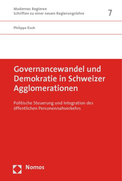 Governancewandel und Demokratie in Schweizer Agglomerationen : Politische Steuerung und Integration des öffentlichen Personennahverkehrs - Philippe Koch