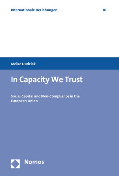 In Capacity We Trust : Social Capital and Non-Compliance in the European Union - Meike Dudziak