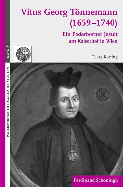 P. Vitus Georg Tönnemann (1659-1740) : Ein Paderborner Jesuit am Kaiserhof in Wien - Georg Korting