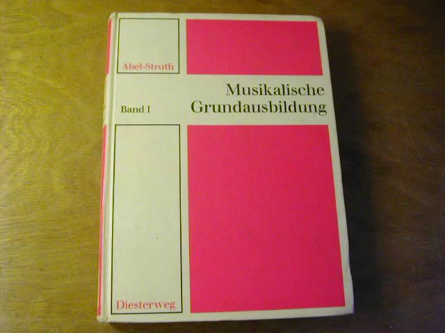 Musikalische Grundausbildung : Handbuch für d. Elementare Musikerziehung in Schulen - Band I - Sigrid Abel-Struth