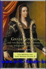 Giulia Gonzaga and the Religious Controversies of Sixteenth-Century Italy, - C. Russell;