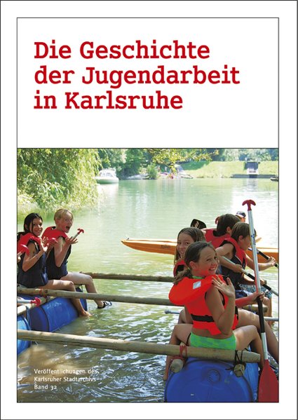 Die Geschichte der Jugendarbeit in Karlsruhe - Förster, Katja, Ernst O. Bräunche und Volker Steck