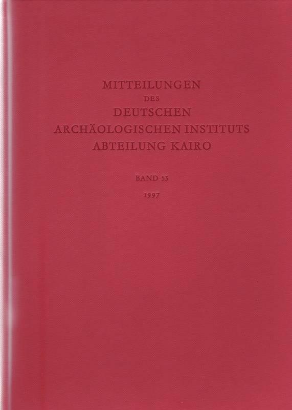 Mitteilungen des Deutschen Archäologischen Instituts - Abteilung Kairo Band 53 - 1997. - Deutsches Archäologisches Institut