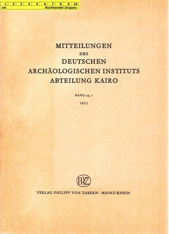 Mitteilungen des Deutschen Archäologischen Instituts - Abteilung Kairo Band 29,1 - 1973 - Deutsches Archäologisches Institut