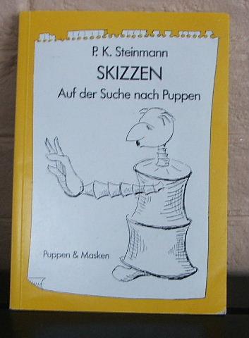 Skizzen: Auf der Suche nach Puppen - Steinmann, P K