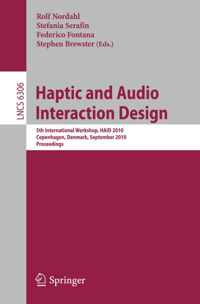 Haptic and Audio Interaction Design : 5th International Workshop, HAID 2010, Copenhagen, Denmark, September 16-17, 2010, Proceedings - Rolf Nordahl