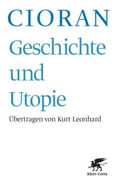 Geschichte und Utopie (Geschichte und Utopie, Bd. ?) - Emile M. Cioran