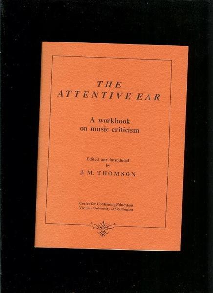 The Attentive Ear - Thomson, J M