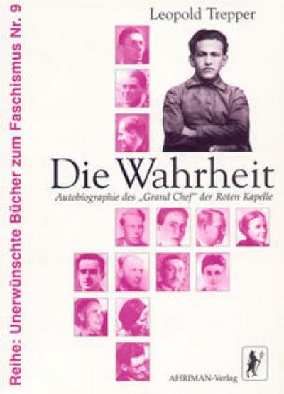 Die Wahrheit : Autobiographie des 'Grand Chef' der Roten Kapelle - Leopold Trepper