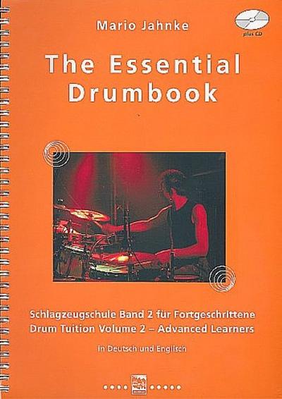 The Essential Drumbook, m. 1 Audio-CD : Schlagzeugschule Band 2 mit CD, für Fortgeschrittene Drum Tuition Volume 2 with CD Advanced Learners In Deutsch und Englisch. Das Weg durch die Welt der Drums: - mit langjährig erfolgreich erprobten Übungen, - Soli für Snare, Snare und Toms, Snare mit Fußostinato, - Double Bass Drum, - Open Hand Playing, - Ultimative Grooves mit wechselndem Handostinato und tollen Fills, - 5/. - Mario Jahnke