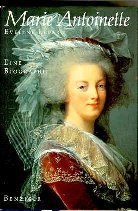 Marie Antoinette. Eine Biographie - Lever, Evelyne
