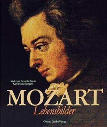 Mozart - Lebensbilder - Braunbehrens, Volkmar /Jürgens, Karl H