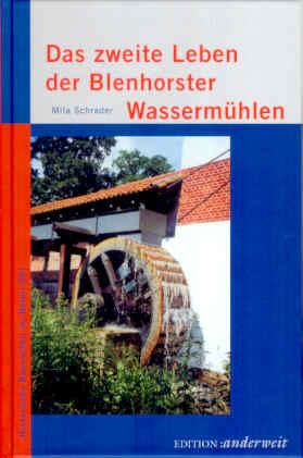 Das zweite Leben der Blenhorster Wassermühlen - Schrader, Mila