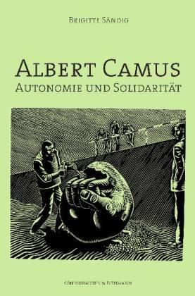 Albert Camus. Autonomie und Solidarität - Sändig, Brigitte