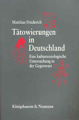 Tätowierungen in Deutschland. Eine kultursoziologische Untersuchung in der Gegenwart - Friederich, Matthias