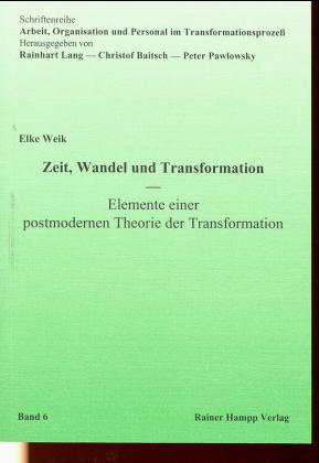 Zeit, Wandel und Transformation. Elemente einer postmodernen Theorie der Transformation - Weik, Elke