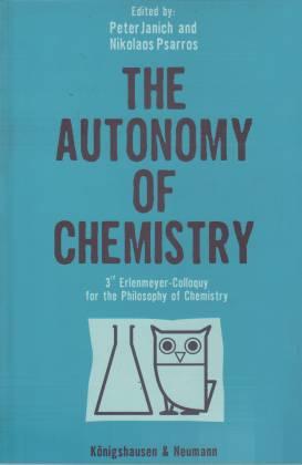 The Autonomy of Chemistry. 3rd Erlenmeyer-Colloquy for the Philosophy of Chemistry - Janich, Peter /Mainzer, Klaus /Fischer, Roland A