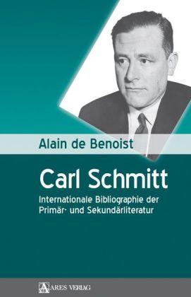 Carl Schmitt. Internationale Bibliographie der Primär- und Sekundärliteratur - Benoist, Alain de